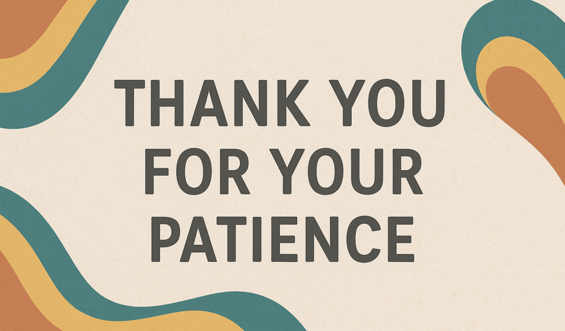 Thank You for Your Patience