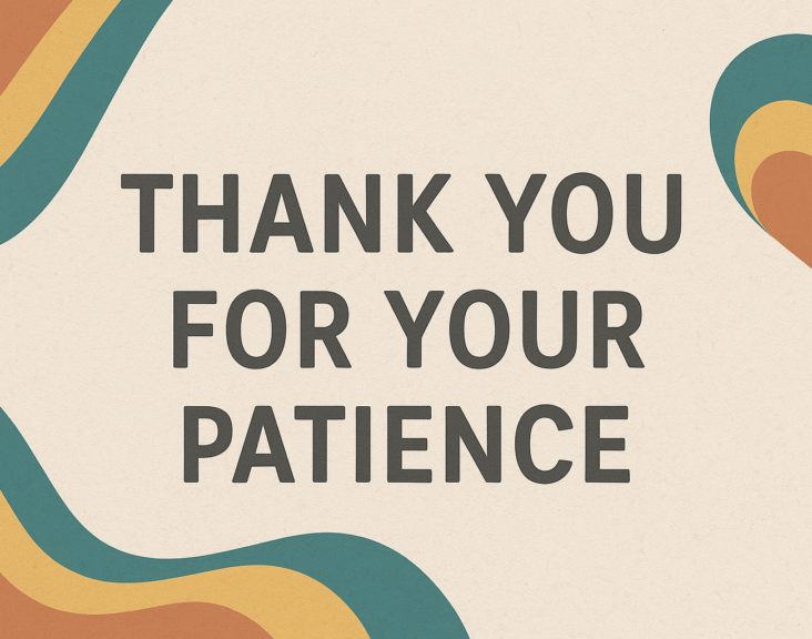 Thank You for Your Patience